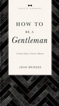 The GentleManners Series- How to Be a Gentleman Revised and Expanded