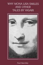 Why The Mona Lisa Smiles And Other Tales By Vasari