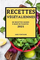 Recettes Vegetaliennes 2021 (Vegan Recipes 2021 French Edition)