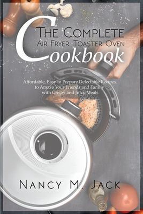 The Complete Air Fryer Toaster Oven Cookbook - cover