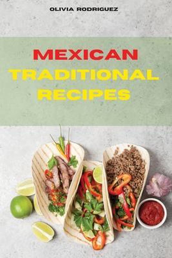 Mexican Traditional Recipes, Olivia Rodriguez 9781803399461 Boeken