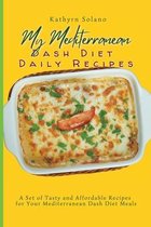 My Mediterranean Dash Diet Daily Recipes