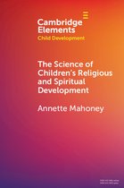Elements in Child Development-The Science of Children's Religious and Spiritual Development