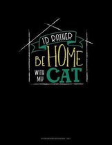 I'd Rather Be Home With My Cat: Storyboard Notebook 1.85
