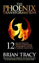 The Phoenix Transformation: The 12 Qualities of the High Achiever