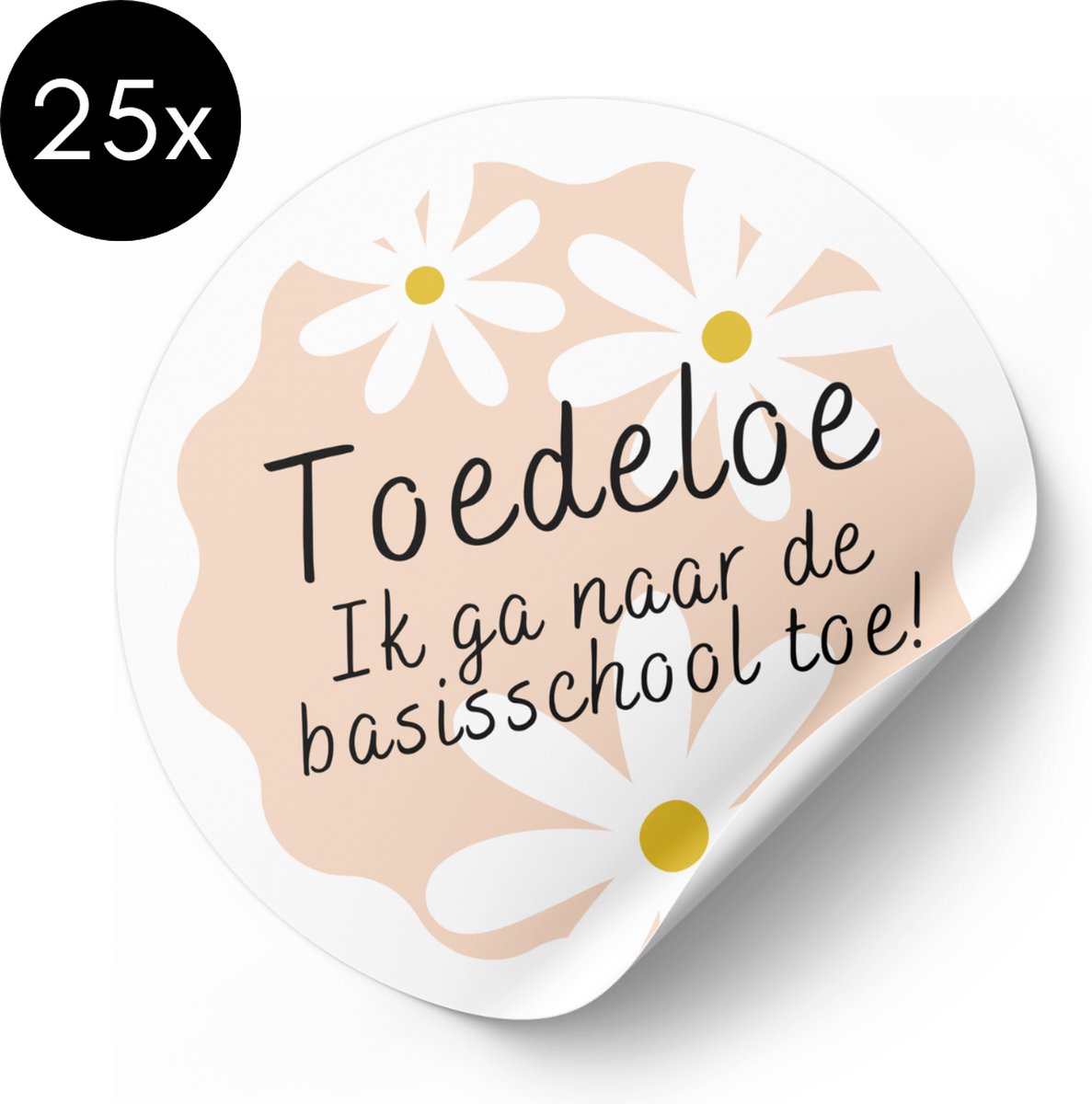 Traktatiestickers - Toedeloe Ik Ga Naar De Basisschool Toe! - Madeliefje - 50 mm - Ronde Stickers - 25 stuks