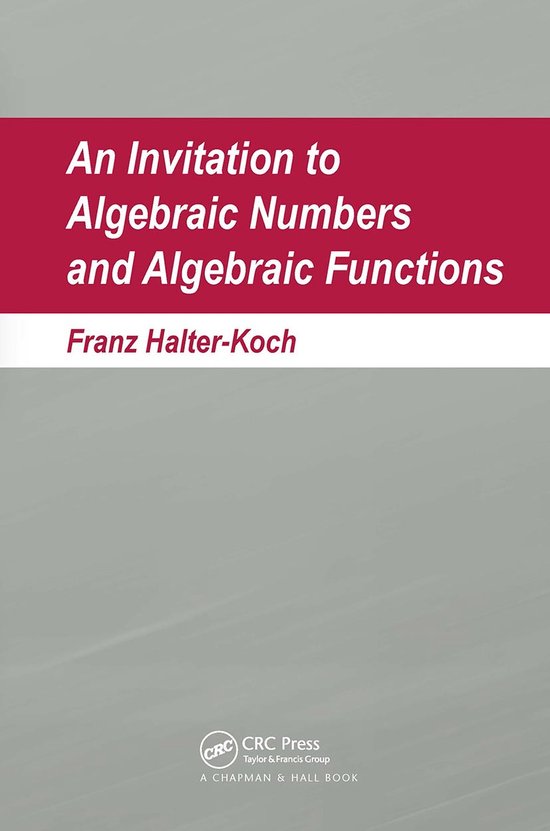 Livre intitulé "An Invitation to Algebraic Numbers and Algebraic Functions" par Franz Halter-Koch.