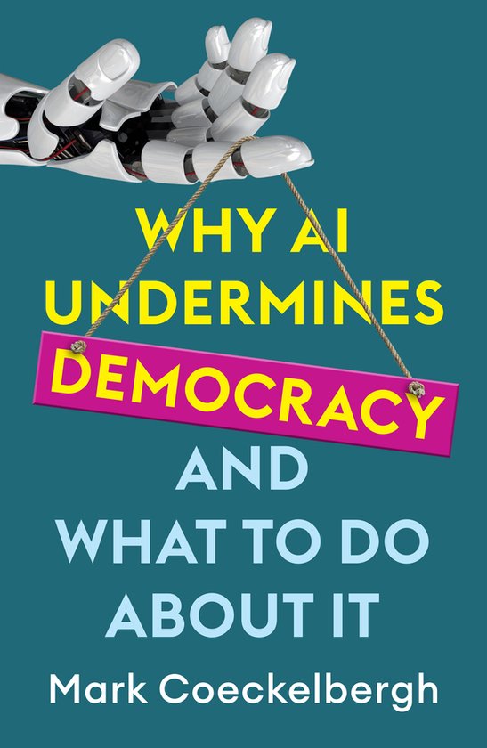 Couverture de livre "Why AI Undermines Democracy and What To Do About It". Un bras robotique tient un panneau "DEMOCRACY".