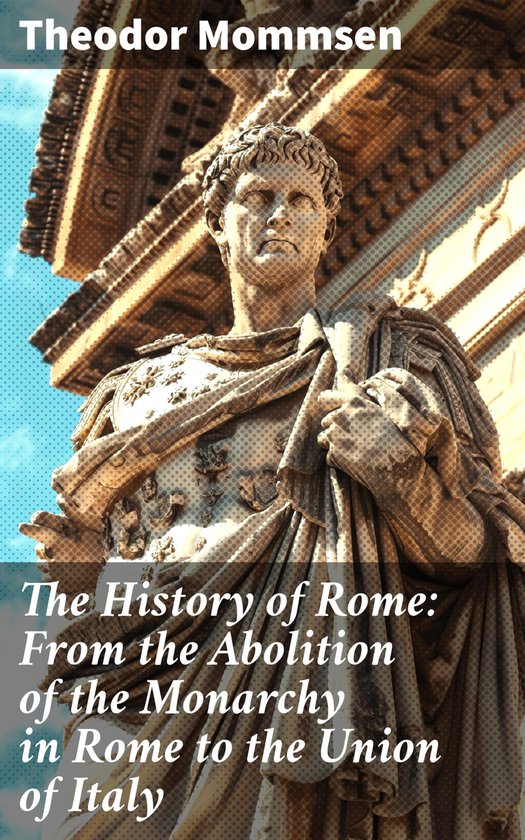 The History of Rome: From the Abolition of the Monarchy in R ... - cover