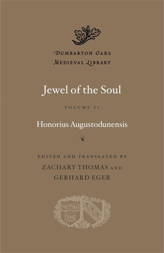 Boekcover met tekst: Dumbarton Oaks Medieval Library, Jewel of the Soul, Volume II, Honorius Augustodunensis, Edited and Translated by Zachary Thomas and Gerhard Eger.