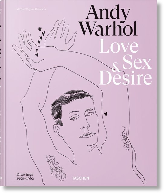 Andy Warhol. Love, Sex, and Desire. Drawings 1950 1962