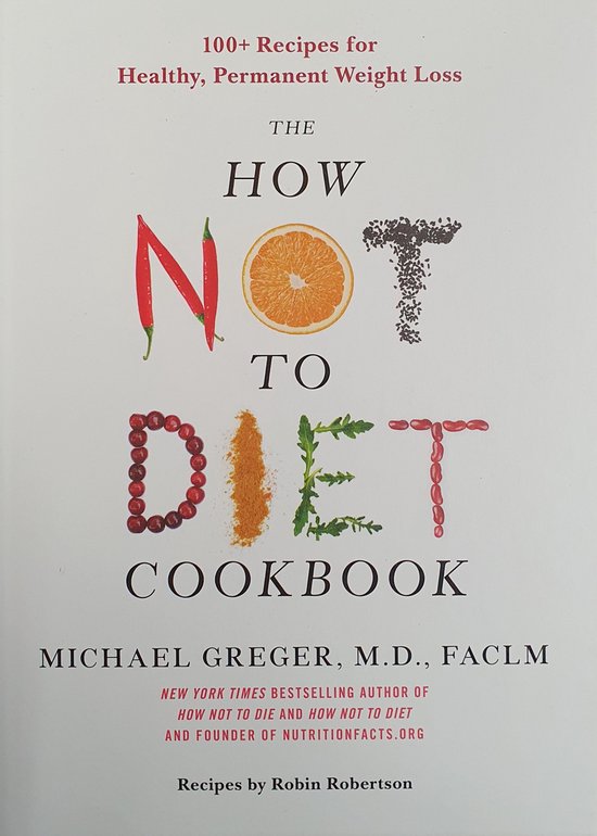 The How Not to Diet Cookbook 100 Recipes for Healthy, Perman ... - cover