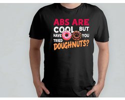 Abs are Cool But - T Shirt - Funny - Donuts - JokeOfTheDay - LOL - ComedyGold - GrapVanDeDag - GrappigeMomenten - ComedyGoud