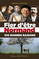 Fier d'être Normand 100 bonnes raisons