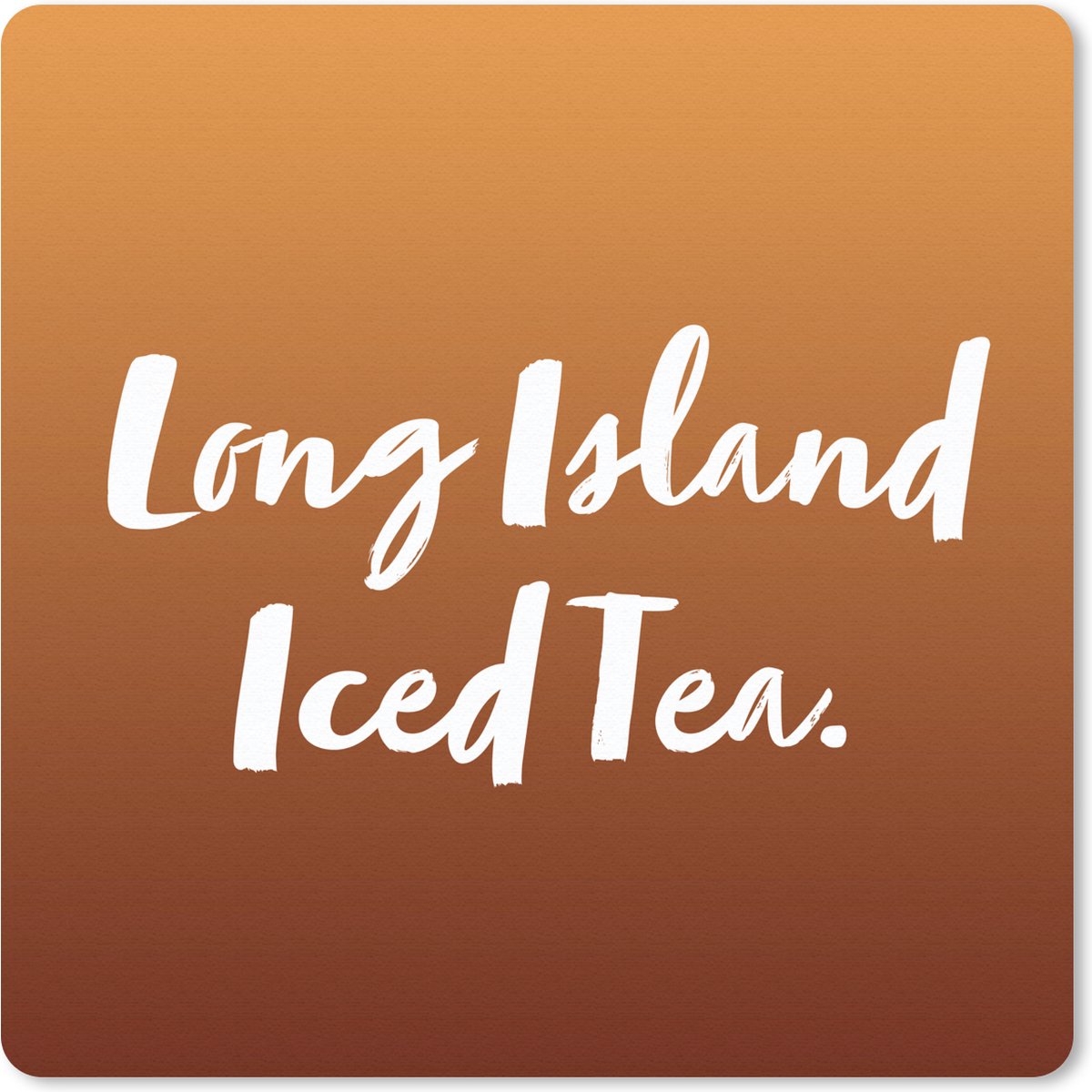 Muismat 30x30 cm - Mousepad Quotes - Long Island Iced Tea - Cocktail - Quotes - Bruin - Muismatten