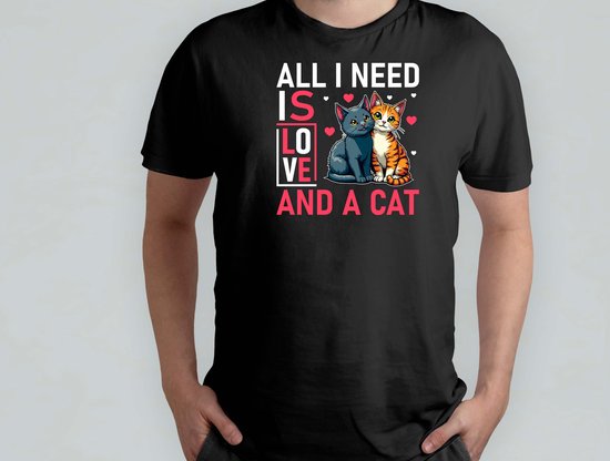 All I Need Is Love And A Cat - T Shirt - Cats - Gift - Cadeau - CatLovers - Meow - KittyLove - Katten - Kattenliefhebbers - Katjesliefde - Prrrfect