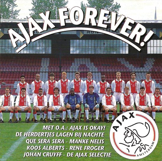 Teamfoto van Ajax met de tekst "AJAX FOREVER!" bovenaan. Onder de spelers staat de titel "MET O.A.: AJAX IS OKAY! DE HERDERTJES LAGEN BIJ NACHTE QUE SERA SERA - MANKE NELIS KOOS ALBERTS - RENE FROGER JOHAN CRUYFF - DE AJAX SELECTIE". Rechtsonder het Ajax-logo.