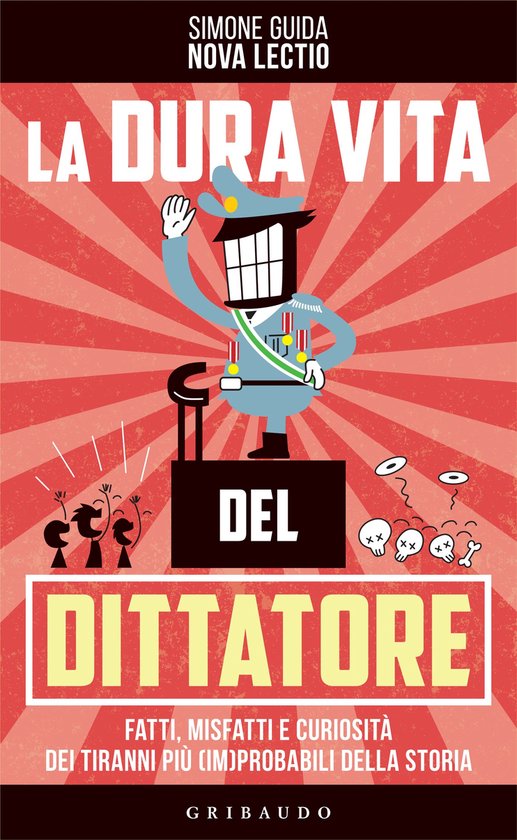 Boekomslag met een cartoon van een dictator in een blauw uniform, met een grote grijns, staand op een podium. Tekst: 'LA DURA VITA DEL DITTATORE'.