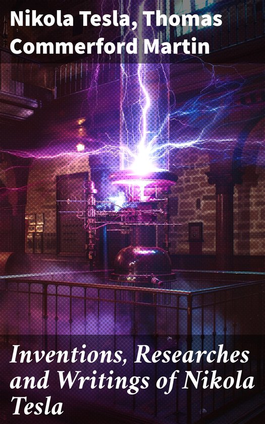 Inventions, Researches and Writings of Nikola Tesla - cover
