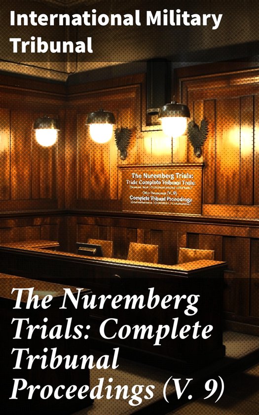 The Nuremberg Trials: Complete Tribunal Proceedings (V. 9) - cover