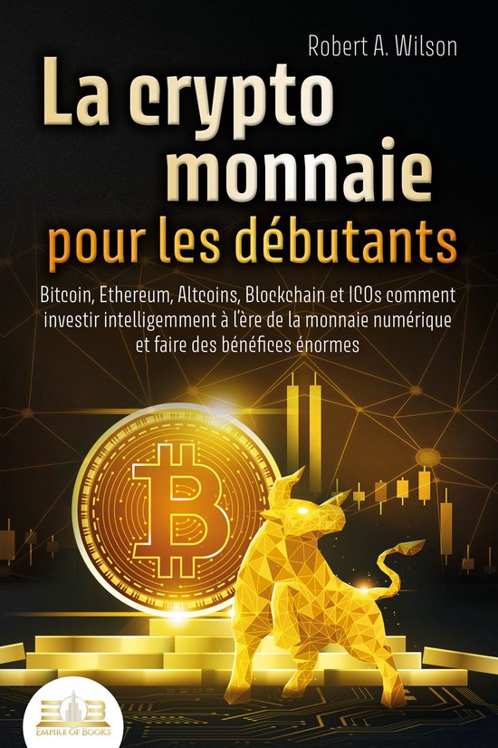 LA CRYPTOMONNAIE POUR LES DÉBUTANTS – Bitcoin, Ethereum,  ... - cover
