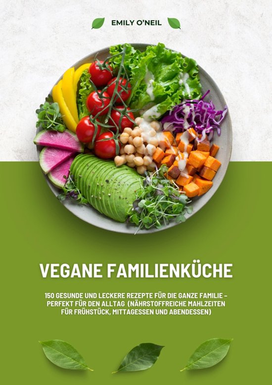 Vegane Familienküche: 150 gesunde und leckere Rezepte für  ... - cover