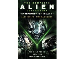 The Complete Alien Collection: Symphony of Death (The Cold Forge, Prototype, Into Charybdis)