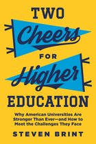 Two Cheers for Higher Education – Why American Universities Are Stronger Than Ever–and How to Meet the Challenges They Face
