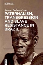 Paternalism, Transgression and Slave Resistance in Brazil