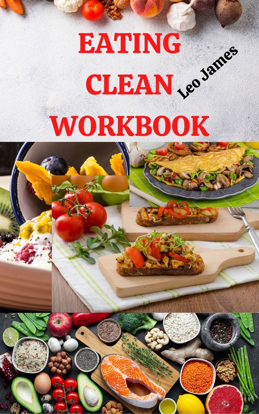 Eating Clean Workbook (ebook), Leo James | 1230006620769 | Boeken | bol.com