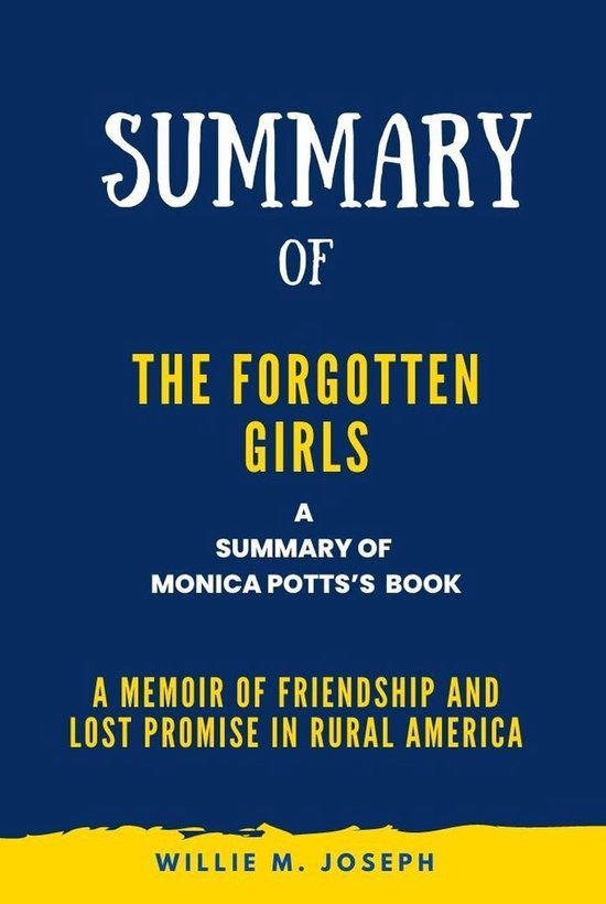 The Forgotten Girls: A Memoir of Friendship and Lost Promise in Rural  America by Monica Potts