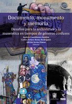 Ciudadanía y democrácia - Documento, monumento y memoria: Desafíos para la archivística y la museística en tiempos de géneros confusos