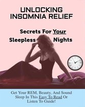 Unlocking Insomnia Relief Secrets For Your Sleepless Nights