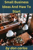 Small Business Ideas And How To Start