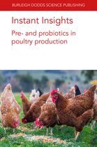 Burleigh Dodds Science: Instant Insights43- Instant Insights: Pre- and Probiotics in Poultry Production