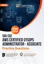 SOA-C02: AWS Certified SysOps Administrator - Associate: +300 Exam Practice Questions with Detailed Explanations and Reference Links: Third Edition - 2023