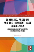 Routledge Studies in Nineteenth-Century Philosophy- Schelling, Freedom, and the Immanent Made Transcendent