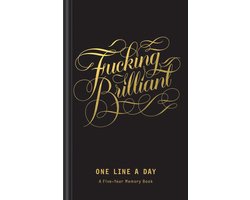 Fucking Brilliant One Line a Day A FiveYear Memory Book
