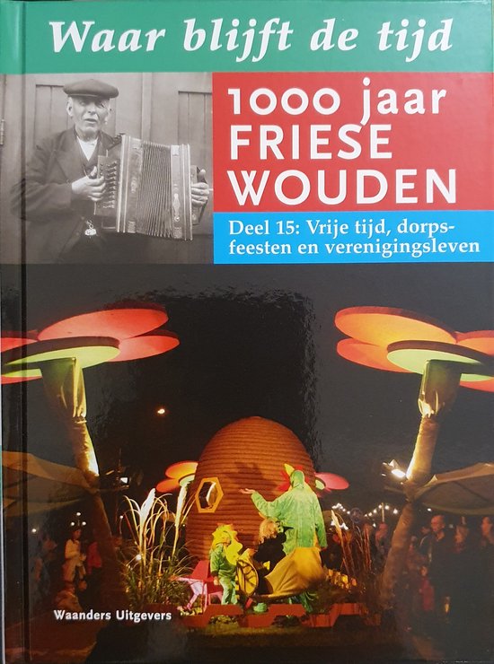 Waar Blijft De Tijd 15 1000 Jaar Friese Wouden - cover