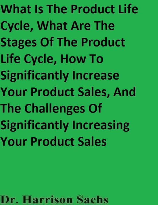 What Is The Product Life Cycle, What Are The Stages Of The Product Life