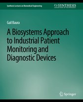 Synthesis Lectures on Biomedical Engineering- Biosystems Approach to Industrial Patient Monitoring and Diagnostic Devices, A