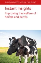 Burleigh Dodds Science: Instant Insights85- Instant Insights: Improving the Health and Welfare of Heifers and Calves