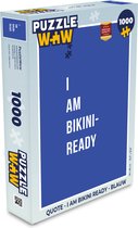 Puzzel Quote - I am bikini ready - Blauw - Legpuzzel - Puzzel 1000 stukjes volwassenen