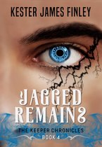 The Keeper Chronicles 4 - Jagged Remains (The Keeper Chronicles, Book 4)
