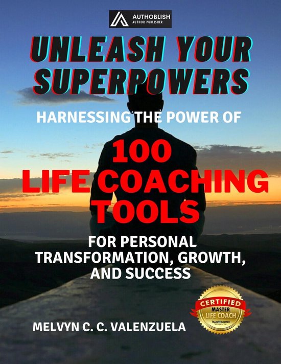 Unleash Your Superpowers Harnessing The Power Of 100 Life Coaching Tools For Personal Bol 2156