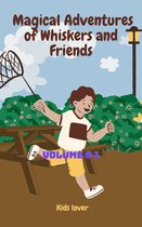 "The Magical Adventures of Whiskers and Friends"