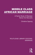 Routledge Library Editions: Marriage- Middle Class African Marriage