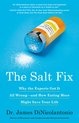 The Salt Fix Why the Experts Got It All WrongAnd How Eating More Might Save Your Life