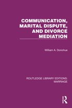 Routledge Library Editions: Marriage- Communication, Marital Dispute, and Divorce Mediation