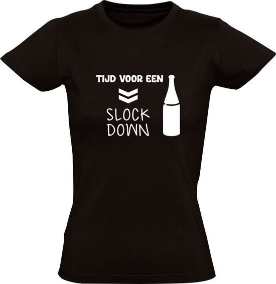 Tijd voor een slockdown Dames Tshirt drank alcohol zuipen drinken feest